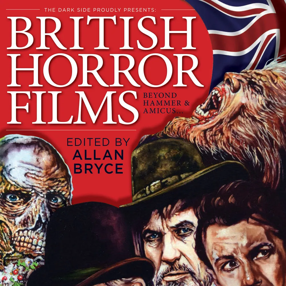 British Horror Films – Beyond Hammer and Amicus - Edited by Allan Bryce Signed by Cover Artist Rick Melton